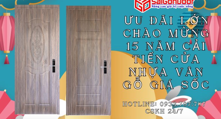 Ưu Đãi Lớn Chào Mừng 15 Năm Cải Tiến Cửa Nhựa Vân Gỗ Giá Sốc