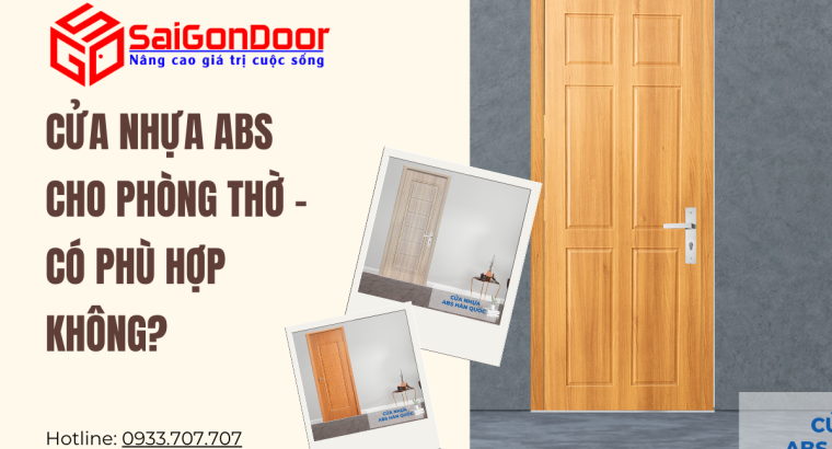 Cửa nhựa ABS cho phòng thờ – Có phù hợp không